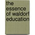 The Essence Of Waldorf Education