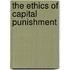The Ethics Of Capital Punishment