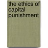 The Ethics Of Capital Punishment door Matthew H. Kramer
