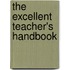 The Excellent Teacher's Handbook