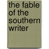 The Fable Of The Southern Writer