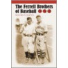The Ferrell Brothers Of Baseball by Richard Thompson