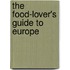 The Food-Lover's Guide To Europe
