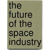 The Future of the Space Industry door Roger Handberg