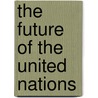 The Future of the United Nations by Joshua Muravchik
