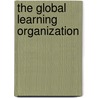 The Global Learning Organization door Michael J. Marquardt