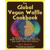 The Global Vegan Waffle Cookbook door Dave Wheitner