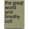 The Great World and Timothy Colt by Louis Auchincloss