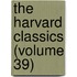 The Harvard Classics (Volume 39)