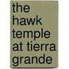 The Hawk Temple at Tierra Grande door Ray Gonzalez