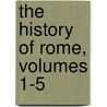 The History Of Rome, Volumes 1-5 door Theodore Mommsen