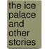 The Ice Palace and Other Stories