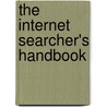 The Internet Searcher's Handbook door Peter Morville