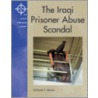 The Iraqi Prisoner Abuse Scandal by Michael J. Martin