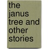 The Janus Tree and Other Stories door Glen Hirshberg