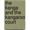The Kanga And The Kangaroo Court door Mmatshilo Motsei