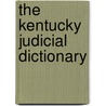 The Kentucky Judicial Dictionary door Fred P. Caldwell