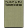 The Land Of The Flibbertigibbets by John Foster