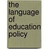 The Language Of Education Policy by Jane Mulderrig