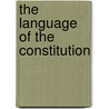 The Language Of The Constitution door Thurston Greene