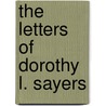 The Letters Of Dorothy L. Sayers door Dorothy L. Sayers