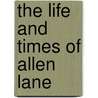 The Life And Times Of Allen Lane by Jeremy Lewis