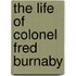 The Life of Colonel Fred Burnaby