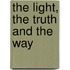 The Light, The Truth And The Way