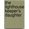 The Lighthouse Keeper's Daughter door E.L. Wohlford