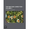 The Man She Cared For (Volume 3) by Frederick William Robinson