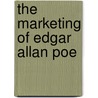 The Marketing Of Edgar Allan Poe by Jonathan Hartmann