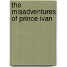 The Misadventures Of Prince Ivan door Diane Duane