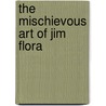 The Mischievous Art of Jim Flora door Irwin Chusid