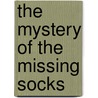 The Mystery of the Missing Socks by Justin McCory Martin