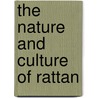 The Nature And Culture Of Rattan door Stephen F. Siebert