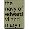 The Navy Of Edward Vi And Mary I door David Loades