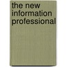 The New Information Professional door Sue Myburgh