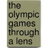 The Olympic Games Through A Lens