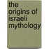 The Origins Of Israeli Mythology