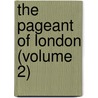 The Pageant Of London (Volume 2) by Richard Davey