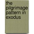 The Pilgrimage Pattern In Exodus
