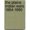The Plains Indian Wars 1864-1890 door Andrew Langley