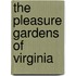 The Pleasure Gardens Of Virginia
