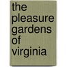The Pleasure Gardens Of Virginia door Peter Martin