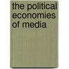 The Political Economies Of Media by Dwayne Winseck