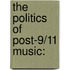 The Politics Of Post-9/11 Music: