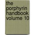 The Porphyrin Handbook Volume 10