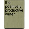 The Positively Productive Writer by Simon Whaley