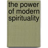 The Power Of Modern Spirituality by William Bloom