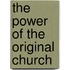The Power Of The Original Church